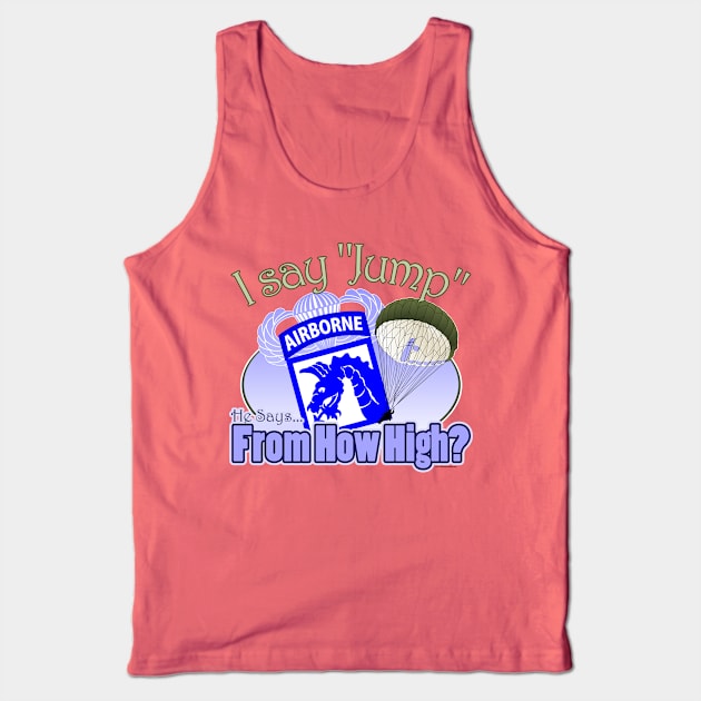 I Say Jump - 18th Airborne Tank Top by MilitaryVetShop